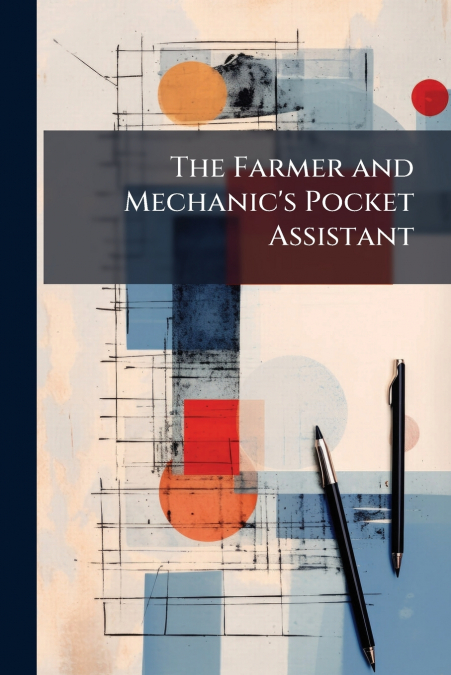The Farmer and Mechanic’s Pocket Assistant