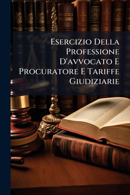 Esercizio Della Professione D’avvocato E Procuratore E Tariffe Giudiziarie