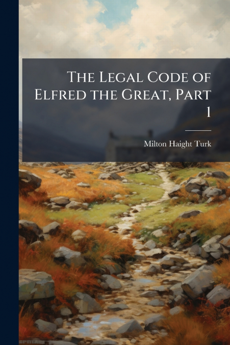 The Legal Code of Elfred the Great, Part 1