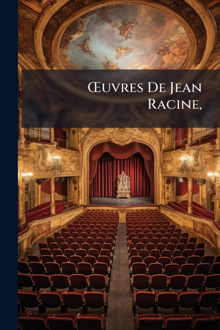 Œuvres De Jean Racine,
