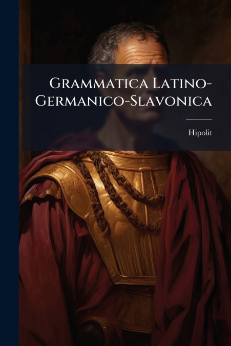 Grammatica Latino-Germanico-Slavonica