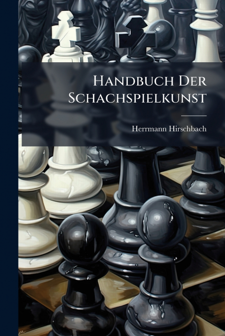 Handbuch Der Schachspielkunst