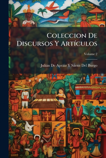 Coleccion De Discursos Y Artículos; Volume 2