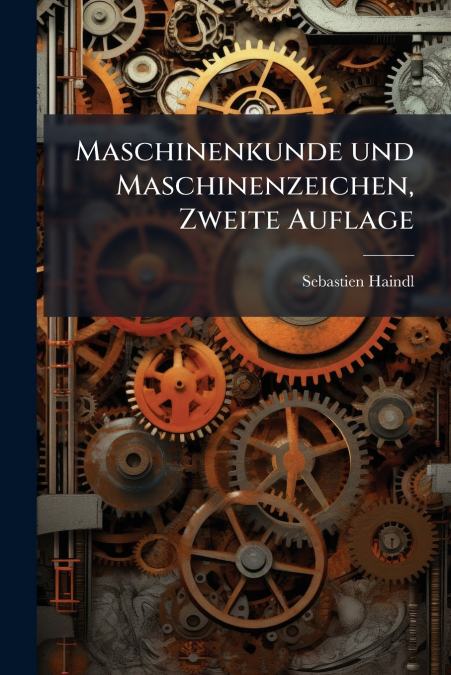 Maschinenkunde und Maschinenzeichen, Zweite Auflage
