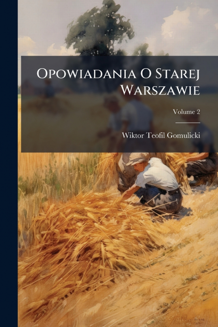 Opowiadania O Starej Warszawie; Volume 2