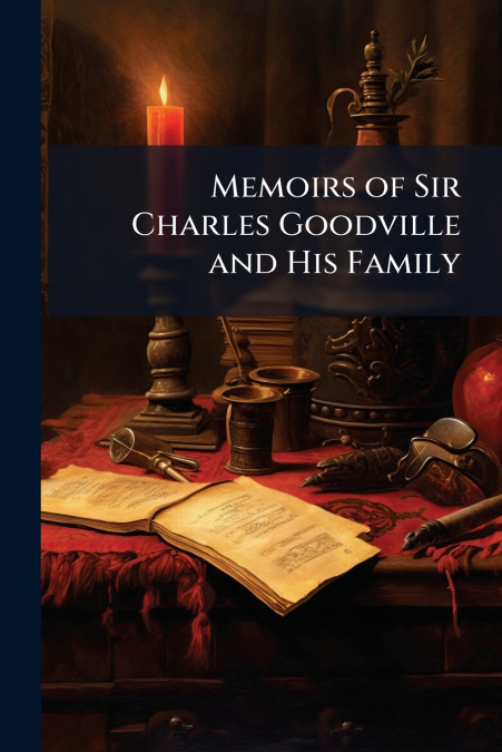 Memoirs of Sir Charles Goodville and His Family