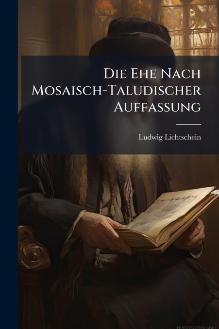 Die Ehe Nach Mosaisch-Taludischer Auffassung