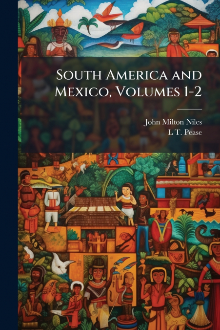 South America and Mexico, Volumes 1-2