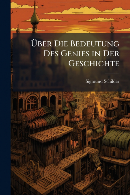 Über Die Bedeutung Des Genies in Der Geschichte