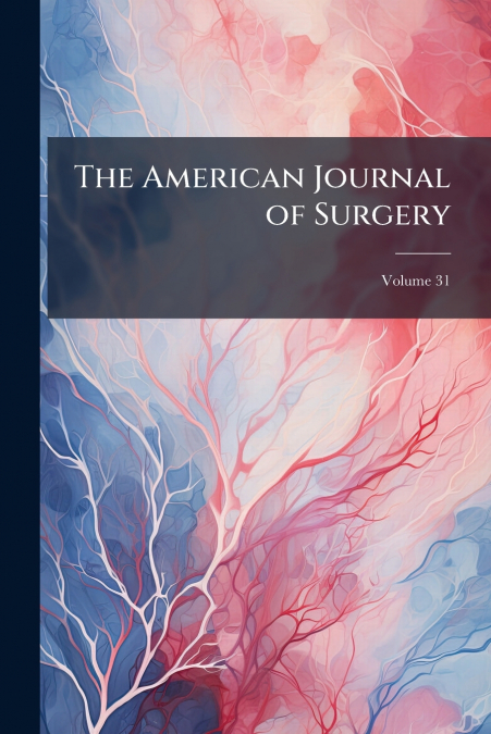 The American Journal of Surgery; Volume 31