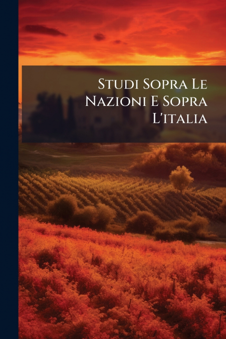 Studi Sopra Le Nazioni E Sopra L’italia