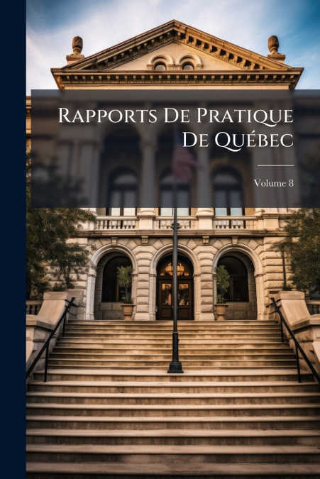 Rapports De Pratique De Québec; Volume 8