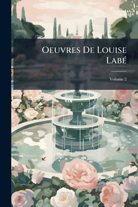 Oeuvres De Louise Labé; Volume 2
