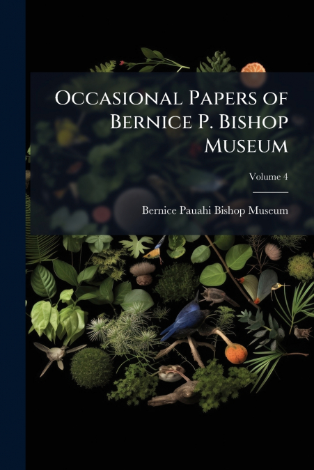 Occasional Papers of Bernice P. Bishop Museum; Volume 4