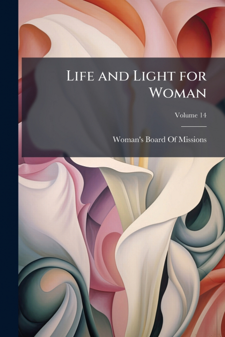 Life and Light for Woman; Volume 14