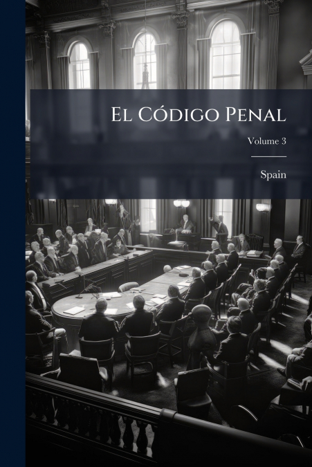 El Código Penal; Volume 3