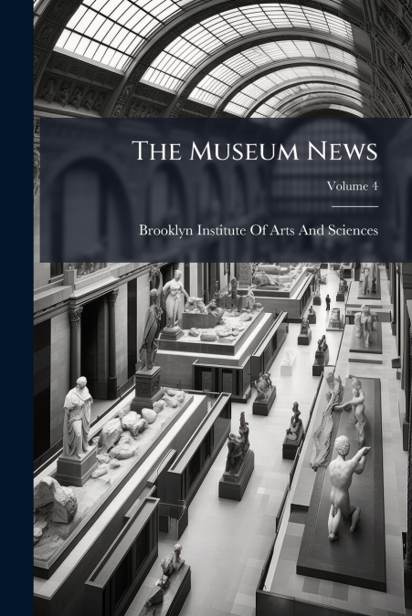 The Museum News; Volume 4