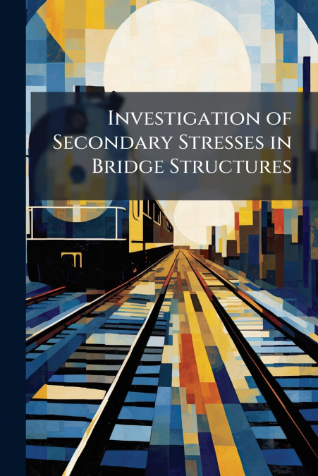 Investigation of Secondary Stresses in Bridge Structures