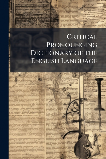 Critical Pronouncing Dictionary of the English Language
