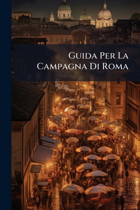 Guida Per La Campagna Di Roma