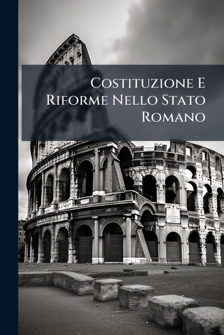 Costituzione E Riforme Nello Stato Romano