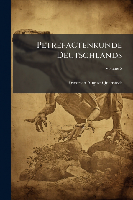 Petrefactenkunde Deutschlands; Volume 5