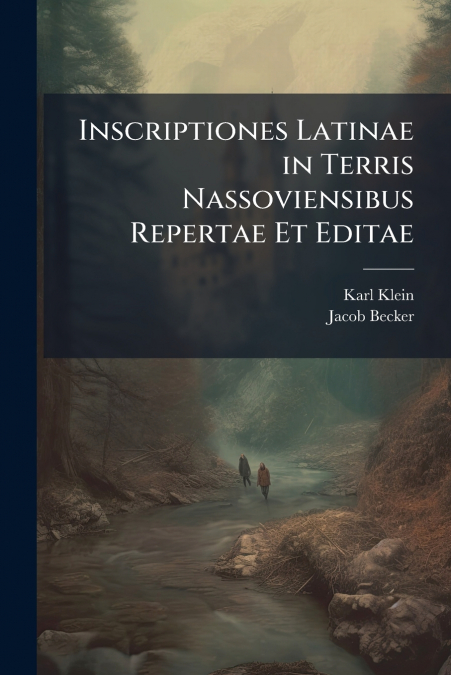 Inscriptiones Latinae in Terris Nassoviensibus Repertae Et Editae