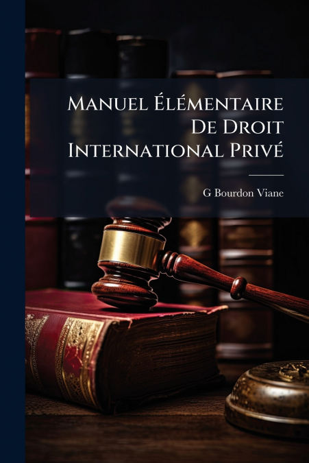 Manuel Élémentaire De Droit International Privé