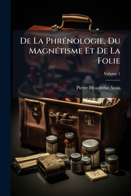 De La Phrénologie, Du Magnétisme Et De La Folie