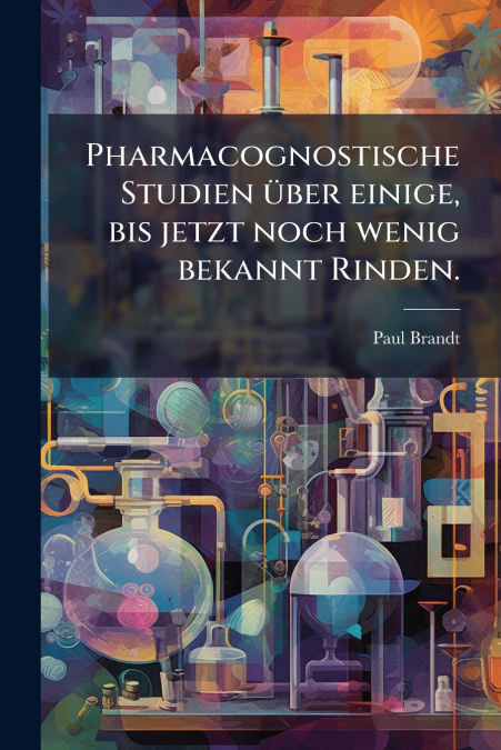 Pharmacognostische Studien über einige, bis jetzt noch wenig bekannt Rinden.