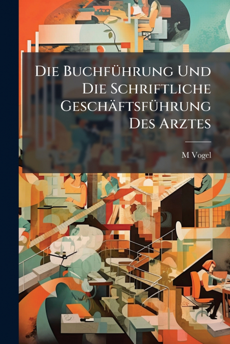 Die Buchführung Und Die Schriftliche Geschäftsführung Des Arztes