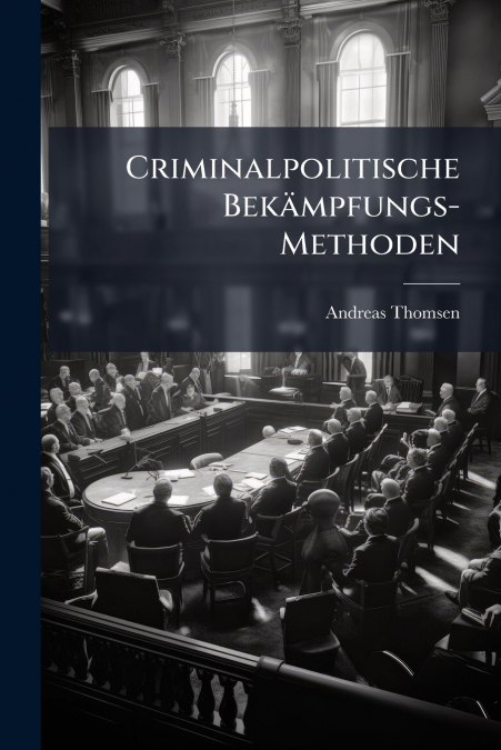 Criminalpolitische Bekämpfungs-Methoden