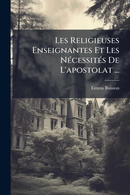 Les Religieuses Enseignantes Et Les Nécessités De L’apostolat ...