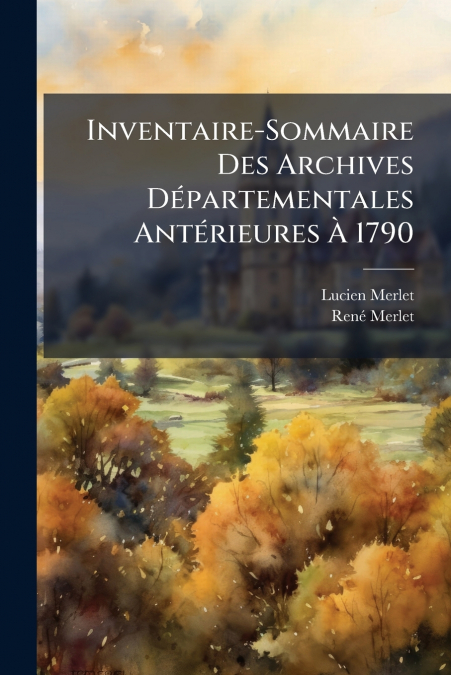 Inventaire-Sommaire Des Archives Départementales Antérieures À 1790