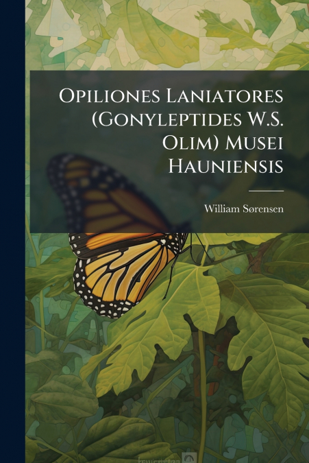 Opiliones Laniatores (Gonyleptides W.S. Olim) Musei Hauniensis