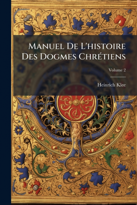 Manuel De L’histoire Des Dogmes Chrétiens; Volume 2