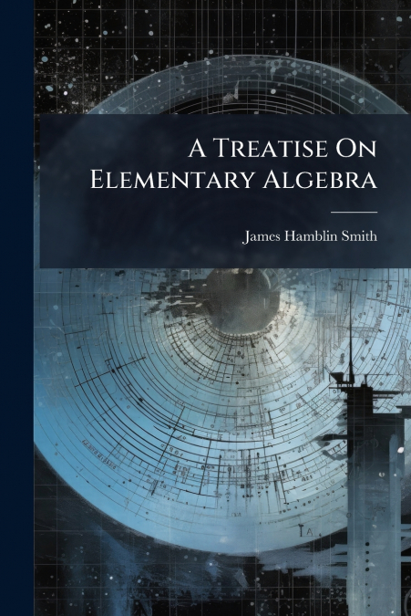 A Treatise On Elementary Algebra