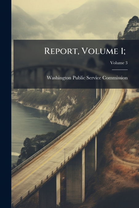 Report, Volume 1; ; Volume 3