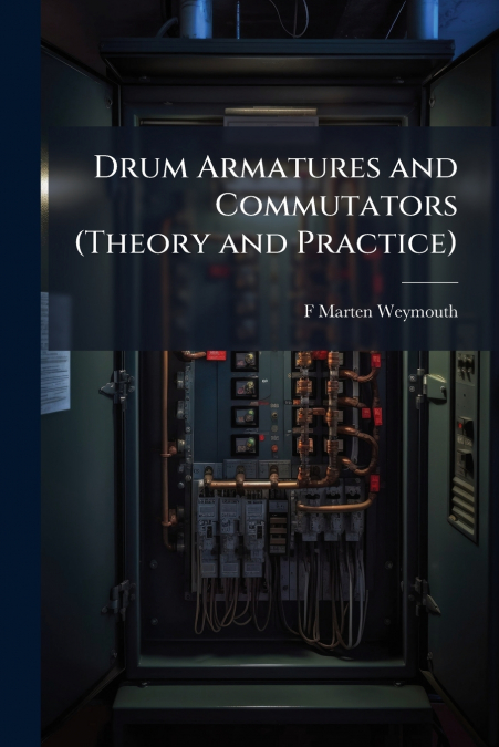 Drum Armatures and Commutators (Theory and Practice)