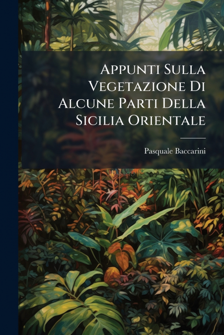 Appunti Sulla Vegetazione Di Alcune Parti Della Sicilia Orientale