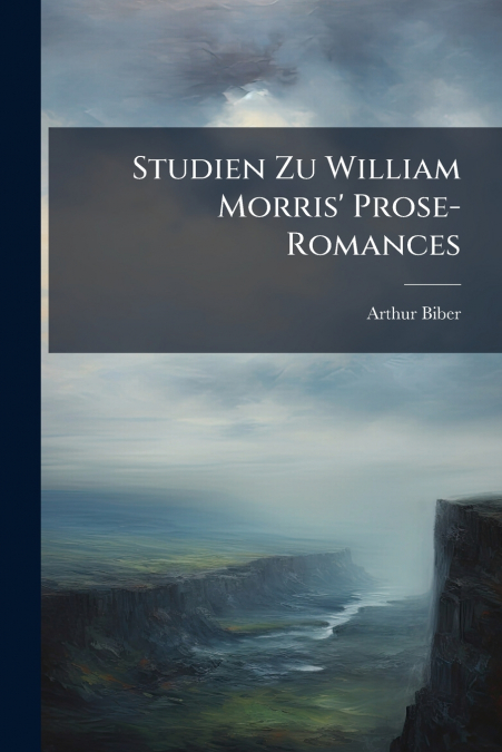 Studien Zu William Morris’ Prose-Romances