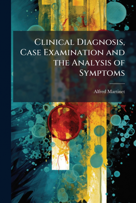 Clinical Diagnosis, Case Examination and the Analysis of Symptoms
