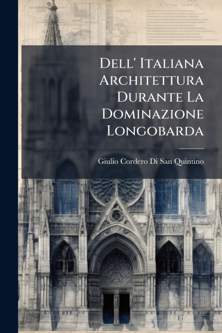Dell’ Italiana Architettura Durante La Dominazione Longobarda