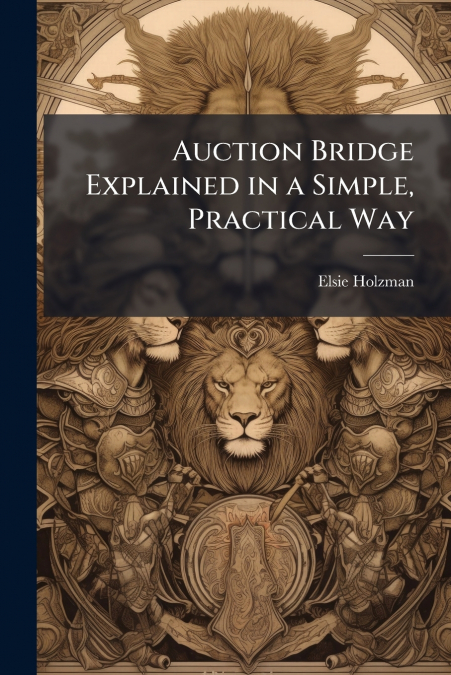 Auction Bridge Explained in a Simple, Practical Way
