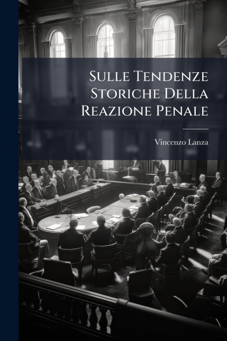 Sulle Tendenze Storiche Della Reazione Penale