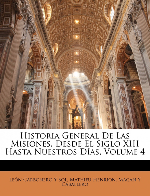 Historia General De Las Misiones, Desde El Siglo XIII Hasta Nuestros Días; Volume 4