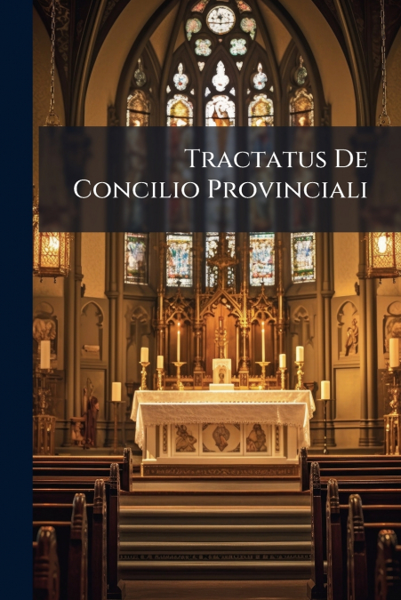 Tractatus De Concilio Provinciali