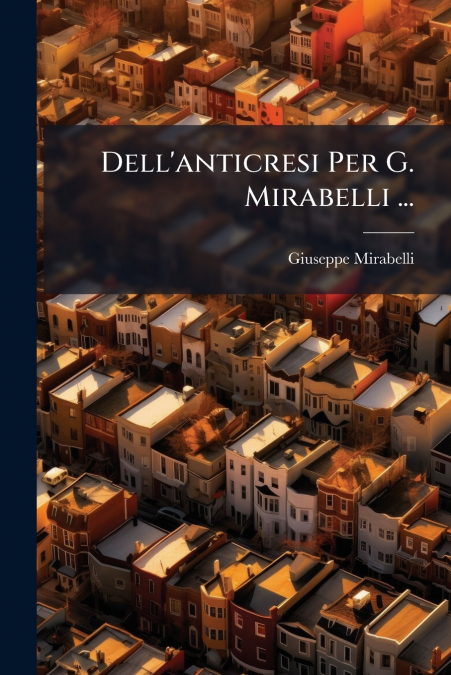 Dell’anticresi Per G. Mirabelli ...