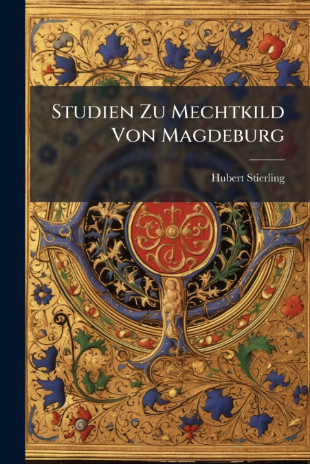 Studien Zu Mechtkild Von Magdeburg
