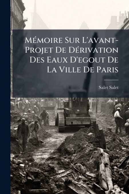 Mémoire Sur L’avant-Projet De Dérivation Des Eaux D’egout De La Ville De Paris